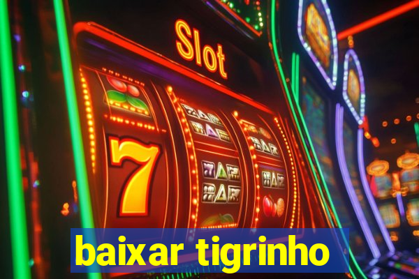 baixar tigrinho